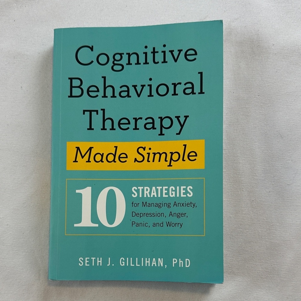 Cognitive Behavioral Therapy Made Simple | 10 Strategies to Manage Anxiety